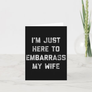 Carte Je Suis Juste Ici Pour Embarquer Ma Femme Mari Amu