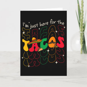 Carte Je suis juste ici pour la fête Tacos Cinco De Mayo