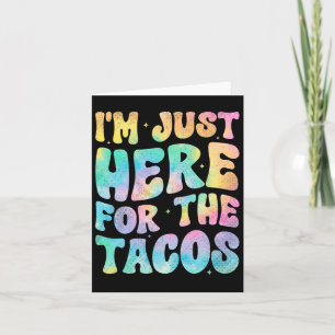 Carte Je suis juste ici pour le Tacos Food Funny Mexican