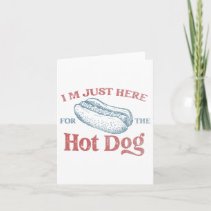 Carte Je suis juste ici pour les hommes hot chien femmes