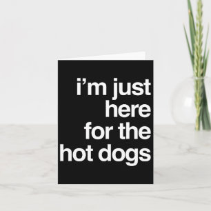 Carte Je suis juste ici pour les Hot Dogs Funny Summer B