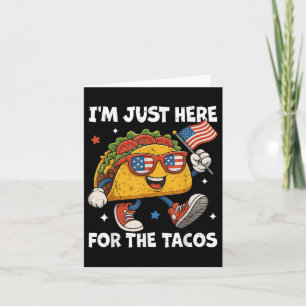 Carte Je Suis Juste Ici Pour Les Tacos Drôle 4 juillet H