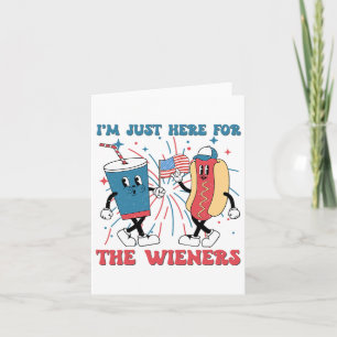 Carte Je suis juste ici pour les Wieners 4 juillet Drôle