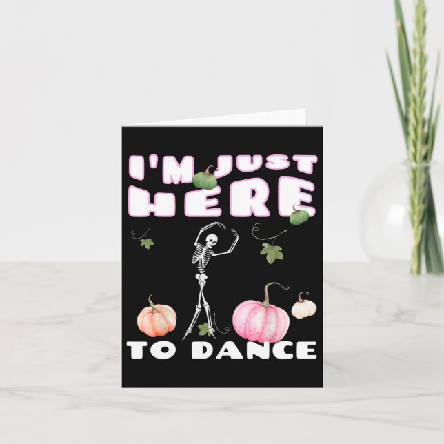 Carte Je suis juste là pour danser Squelette dansant Lle (Devant)