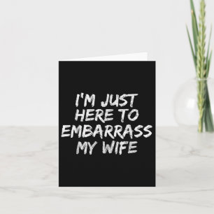 Carte Je Suis Juste Là Pour Embarquer Ma Femme.