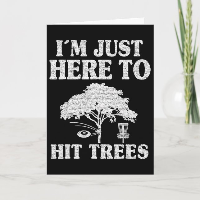 Carte Je suis juste là pour frapper les arbres Blague de (Devant)
