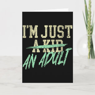 Carte Je Suis Juste Un Adulte Un Enfant Drôle Adulthood 
