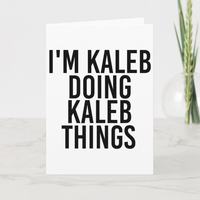 Carte Je suis Kaleb faisant des choses de Kaleb Nom drôl (Devant)