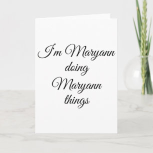 Carte Je suis Maryann Faire Maryann Maryann Choses amusa