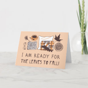 Carte Je suis prêt pour que les feuilles tombent !