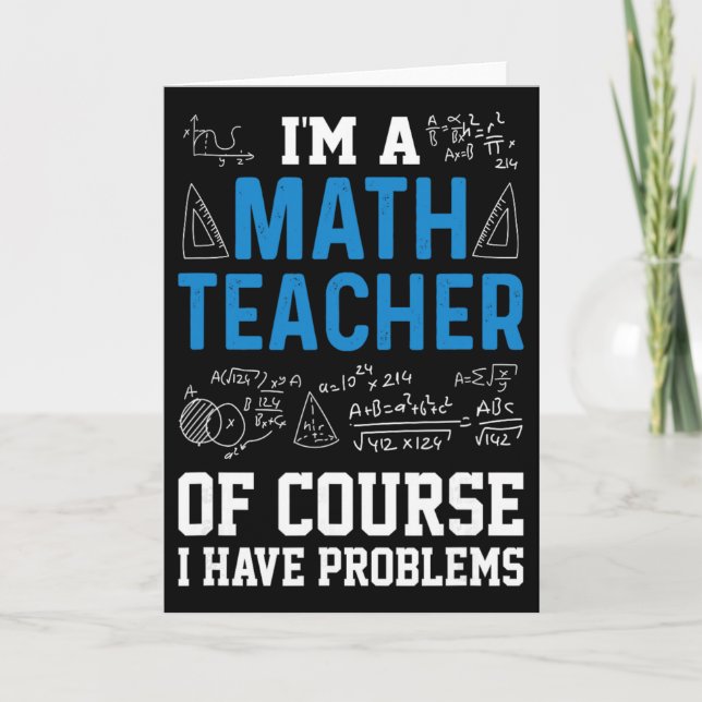 Carte Je suis professeur de mathématiques, bien sûr j'ai (Devant)