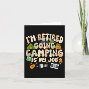 Carte Je Suis Retraité En Camping Est Mon Travail Jouer 