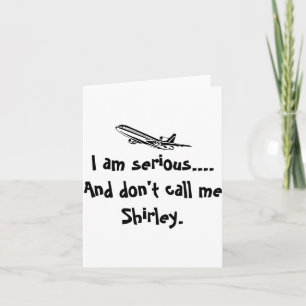 Carte Je Suis Sérieux Et Ne M'appelez Pas Shirley Airpla