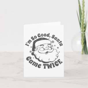 Carte Je suis si bon Père Noël est arrivé deux fois plus