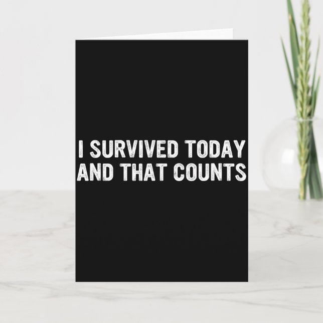 Carte Je suis survivant aujourd'hui et ça compte citatio (Devant)