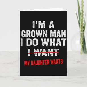 Carte Je suis un homme adulte je fais ce que ma fille ve