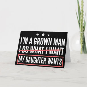 Carte Je suis un homme adulte je fais ce que ma fille ve