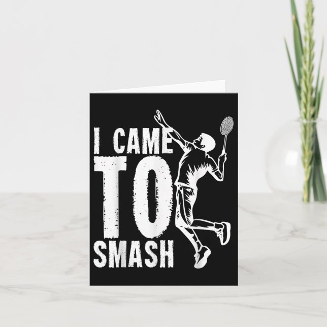 Carte Je Suis Venu À Smash _ Volant de badminton (Devant)
