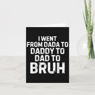 Carte Je Suis Venu De Dada Papa Papa Papa Bruh Drôle Fêt