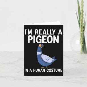 Carte Je suis vraiment un pigeon dans un costume humain
