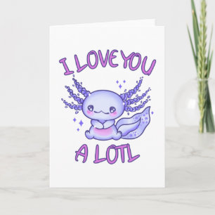 Carte Je t'aime beaucoup l'Axolotl amoureux