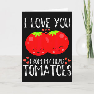 Carte Je t'aime dès mes tomates de tête pour la Saint-Va