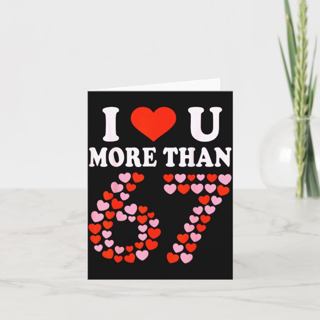 Carte Je t'aime plus que 67 Saint-Valentin 6 7 Meme 6 (Devant)