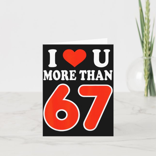 Carte Je t'aime plus que 67 Saint-Valentin 6 7 Meme 6 (Devant)