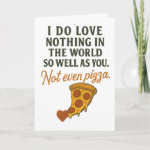 Je t'aime plus que la pizza.