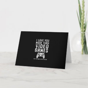 Carte Je t'aime plus que les jeux vidéo Cadeau pour joue