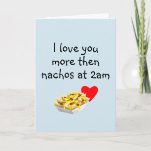 Carte Je t'aime plus que les Nachos Humour Anniversaire