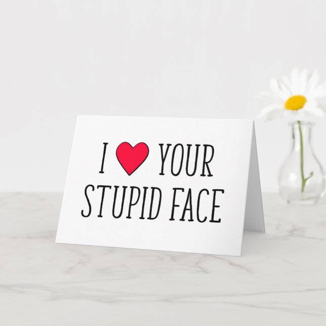 Carte Je t'aime ton visage stupide, Saint-Valentin drôle (Petite plante)