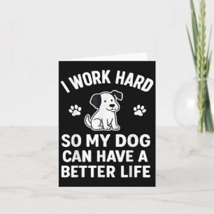 Carte Je Travaille Dur Pour Que Mes Chiens Puissent Avoi