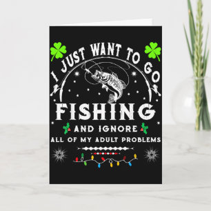 Carte Je veux juste aller à la pêche & ignorer tout de m