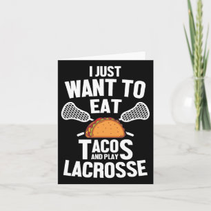 Carte Je Veux Juste Manger Des Tacos Et Jouer Lacrosse P