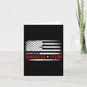 Carte Je Vote Pour Le Condamné Felon Funny Pro Trump