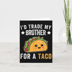 Carte J'échangerais Mon Frère Pour Un Taco Drôle Taco Ci