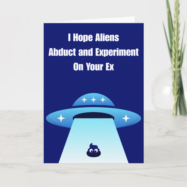 Carte J'espère que ton ex sera expérimenté par des Alien (Devant)