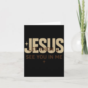 Carte Jésus, laissez-les vous voir en moi, verset de la