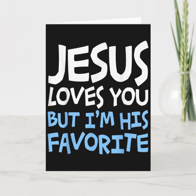 Carte Jesus Loves You But I'm His Favorite Religion Shir (Devant)