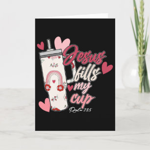 Carte Jésus remplit ma coupe de la Saint-Valentin Jésus