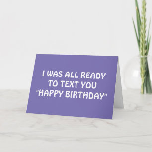 CARTE J'ÉTAIS PRÊT À TE FAIRE ENVOYER UN TEL JOUR D'ANNI