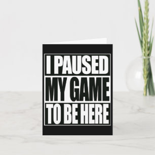 Carte Jeux vidéo drôles J'ai mis mon jeu en pause pour ê