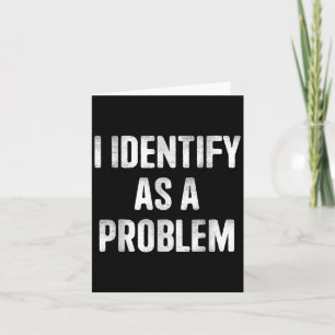 Carte J'Identifie Comme Un Problème Drôle Humour Dit