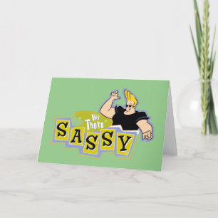 Carte Johnny Bravo - Hey There Sassy
