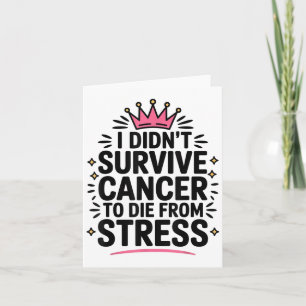 Carte Joli Cancer Je N'ai Pas Survécu Au Cancer Pour Mou