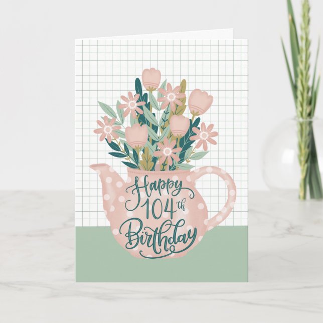 Carte Joyeux 104e Anniversaire avec Théière à Fleurs à p (Devant)