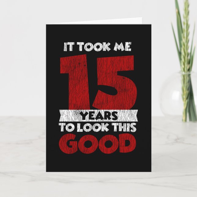 Carte Joyeux 15e Anniversaire Cela M'a Pris Pour Regarde (Devant)