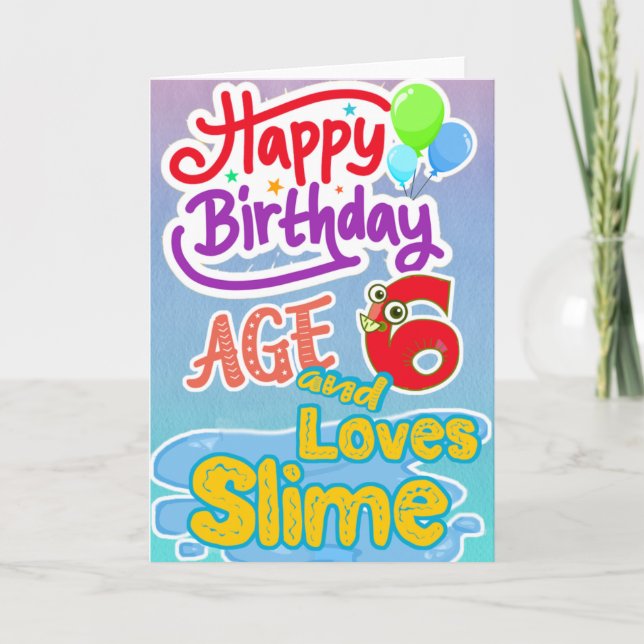 Carte Joyeux Anniversaire 6 ans aime Slime (Devant)