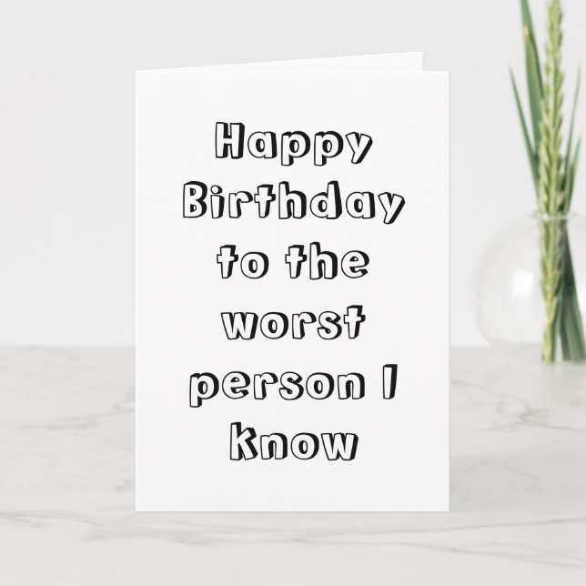 Carte Joyeux anniversaire à la pire personne (Devant)